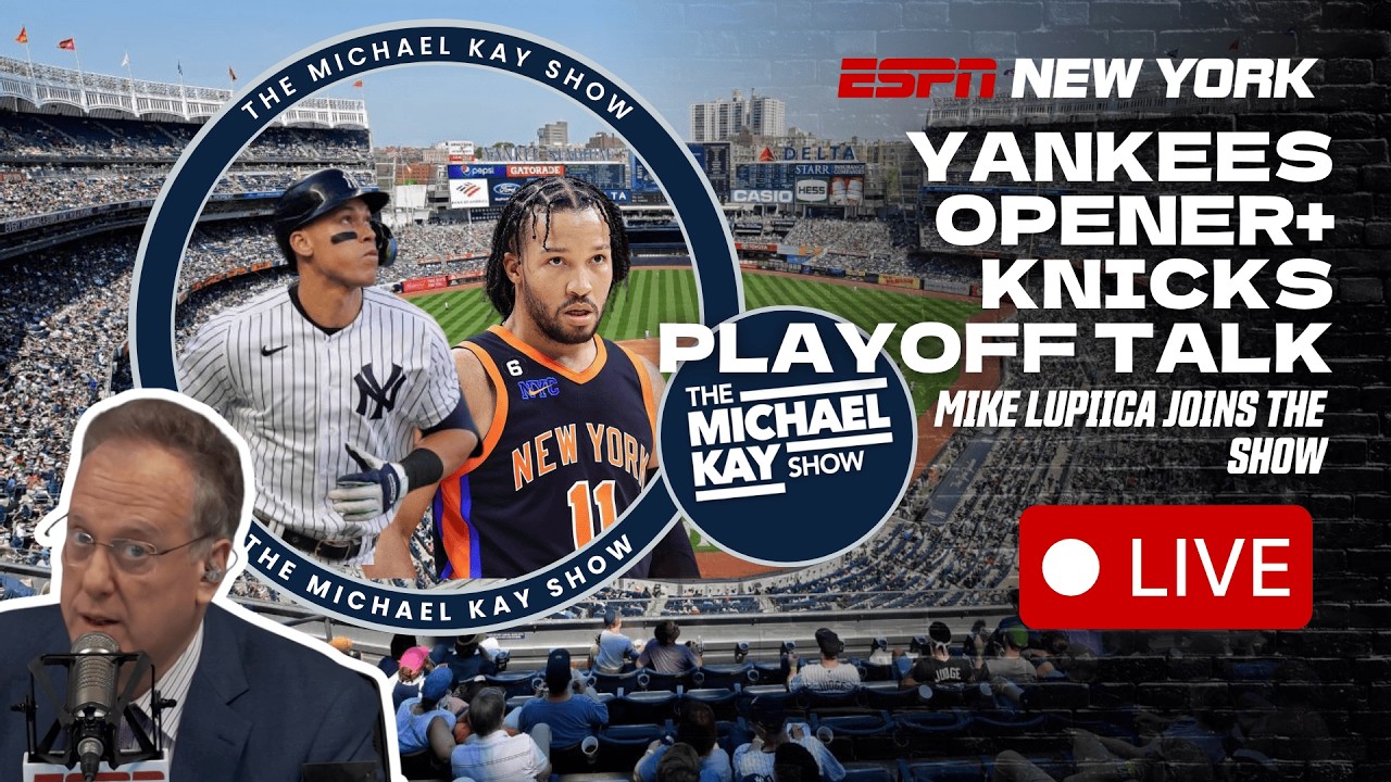 Yankees Opening Day! | Knicks Expectations for Playoffs - The Michael Kay Show - 3/25/26