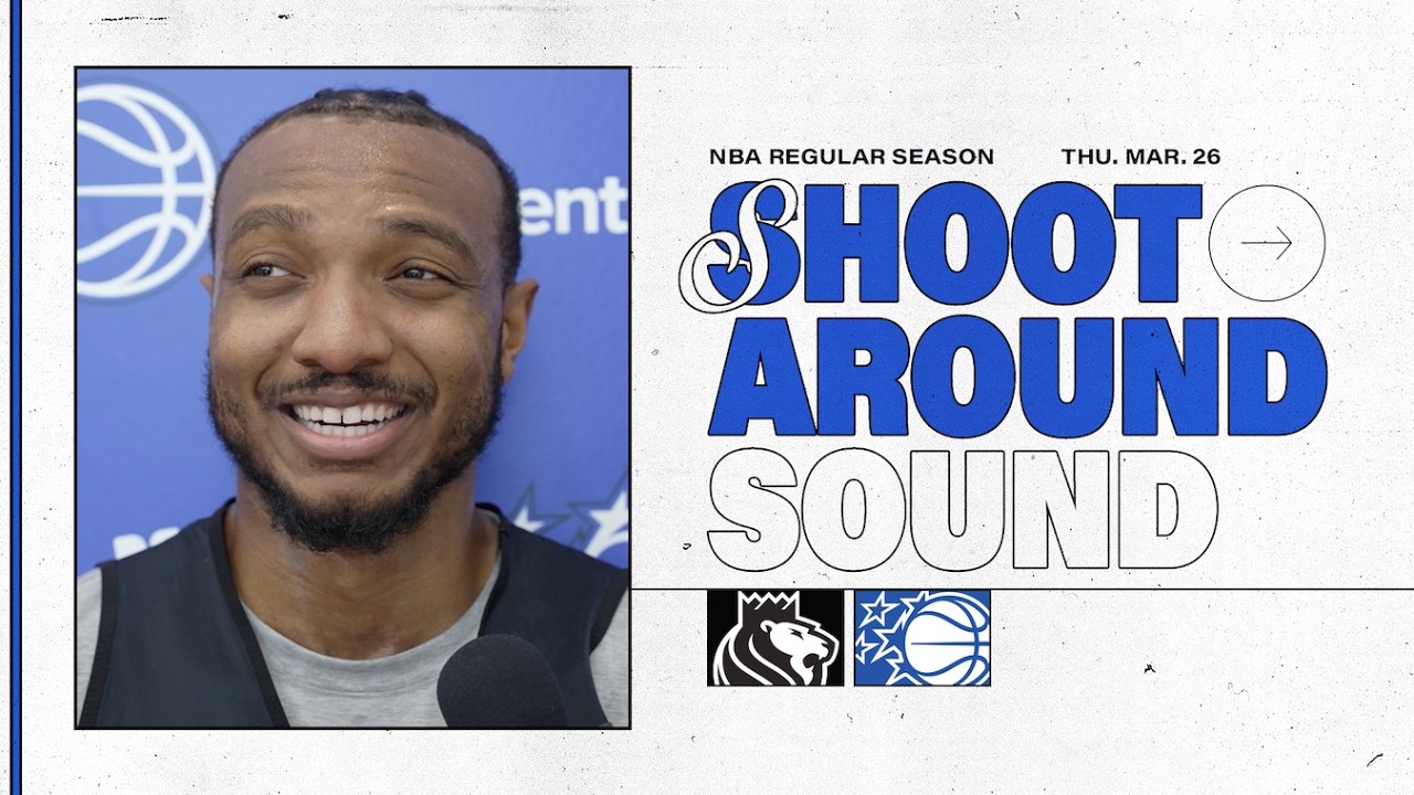 SHOOTAROUND SOUND: SACRAMENTO KINGS VS. ORLANDO MAGIC | COACH MOSE & WENDELL CARTER JR.