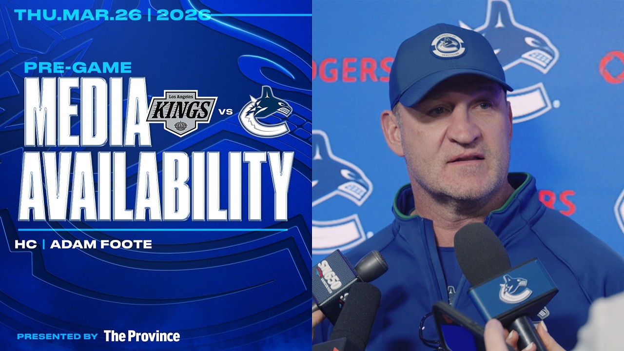 Adam Foote Pre-Game Media | Canucks vs. Kings (Mar 26, 2026)