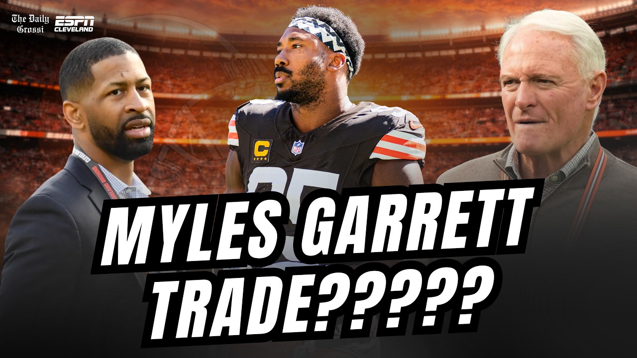 MYLES GARRETT BROWNS TRADE RUMORS - IS A DEAL COMING??? - The Daily Grossi