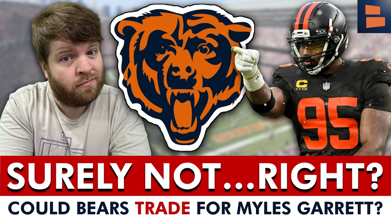 OH BOY…Could The Chicago Bears TRADE For Myles Garrett?