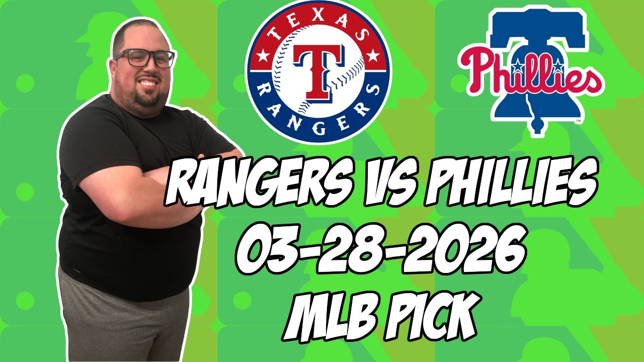 Texas Rangers vs Philadelphia Phillies 3/28/26 MLB Pick & Prediction | MLB Betting Tips