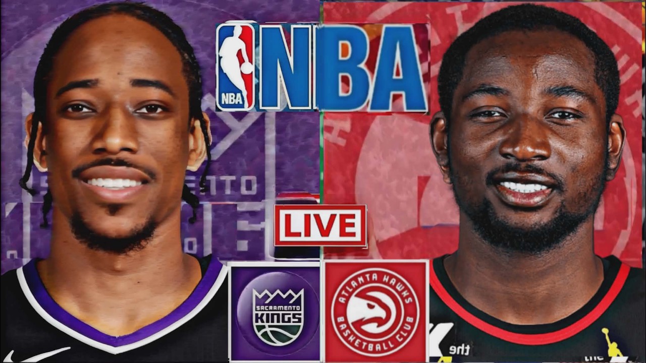 NBA LIVE: ATLANTA HAWKS vs SACRAMENTO KINGS (LIVESCORE)
