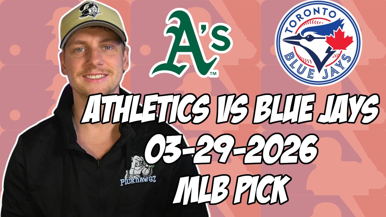 Oakland Athletics vs Toronto Blue Jays 3/29/26 MLB Pick & Prediction | MLB Betting Tips