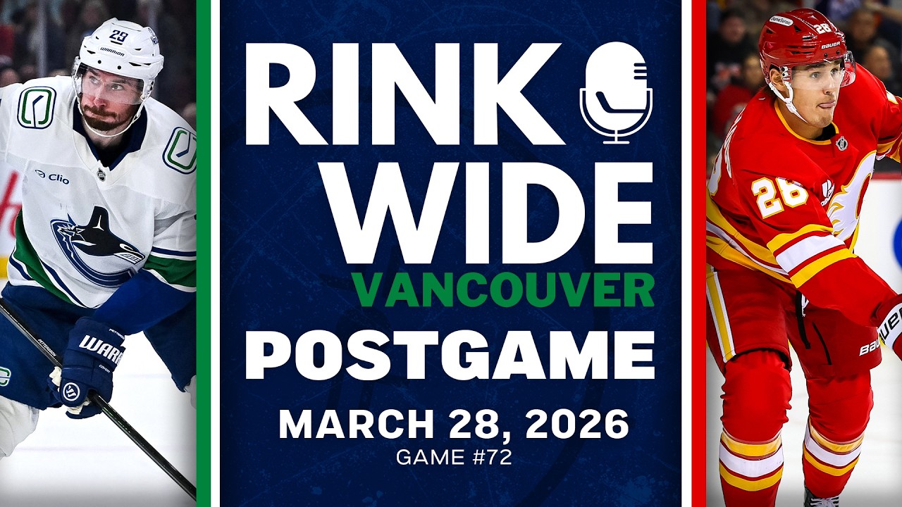 RINK WIDE POST-GAME: Vancouver Canucks at Calgary Flames | Game #72  - Mar. 28, 2026