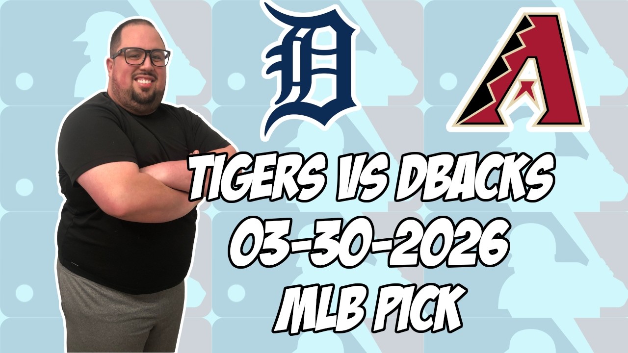 Detroit Tigers vs Arizona Diamondbacks 3/30/26 MLB Pick & Prediction | MLB Betting Tips