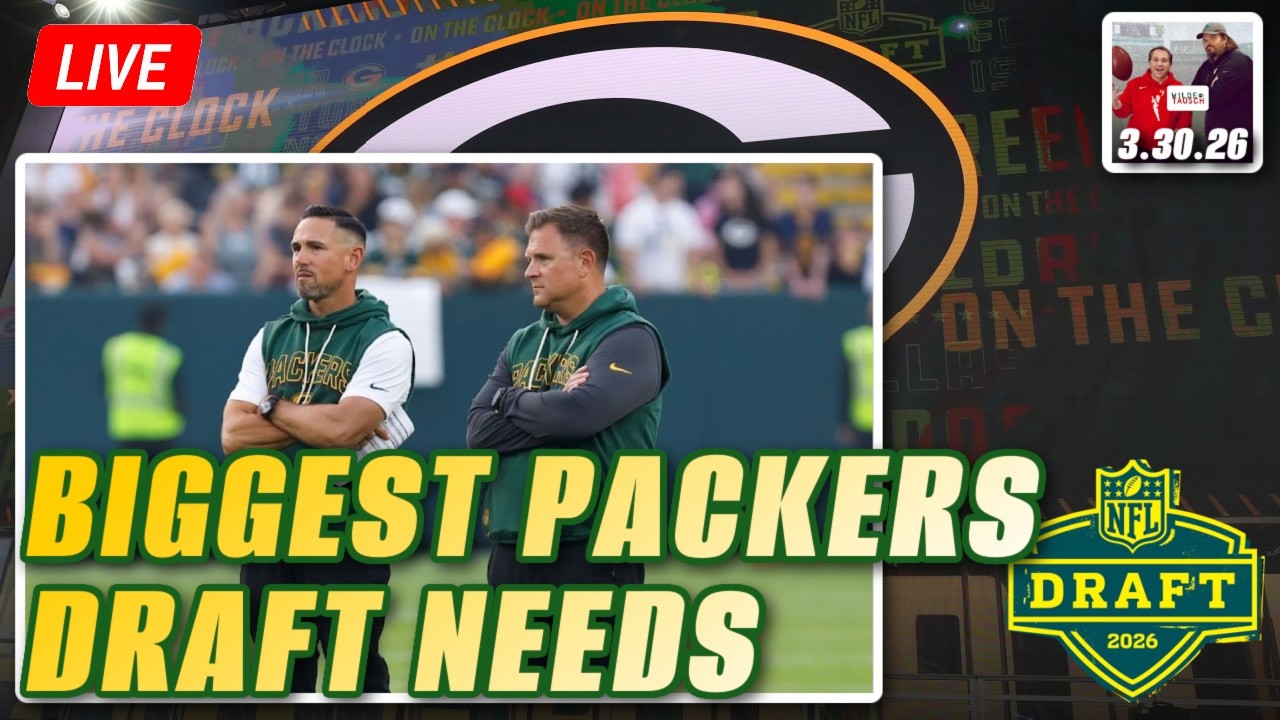LIVE: Biggest Green Bay Packers NFL Draft NEEDS + Matt LaFleur SPEAKS | Wilde and Tausch 3.30.26