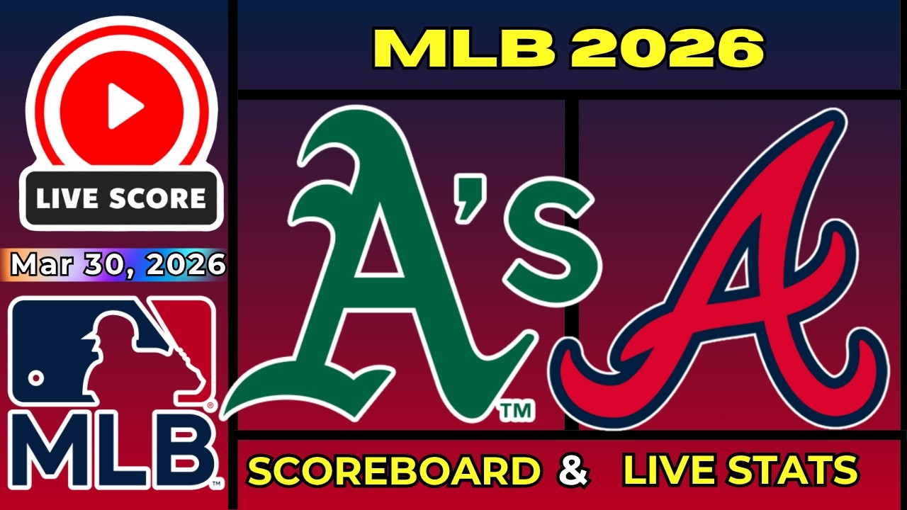 🔴 Oakland Athletics vs Atlanta Braves LIVE | MLB | March 30, 2026 | LIVE SCOREBOARD Update