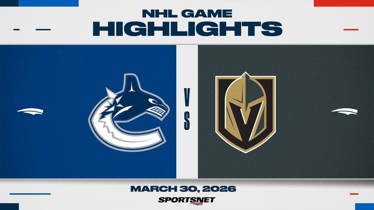 NHL Highlights | Canucks vs. Golden Knights - March 30, 2026