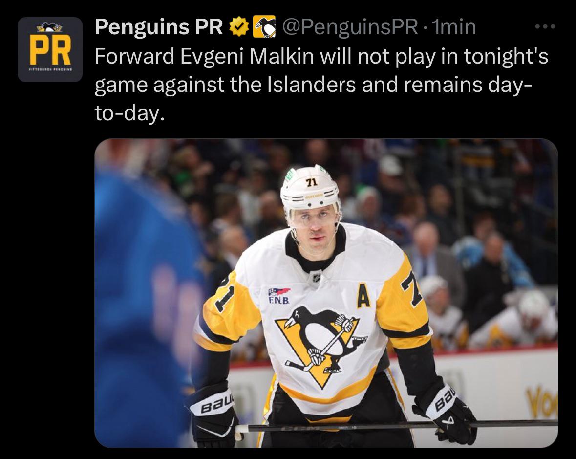 [Penguins PR] Forward Evgeni Malkin will not play in tonight's game against the Islanders and remains day-to-day.