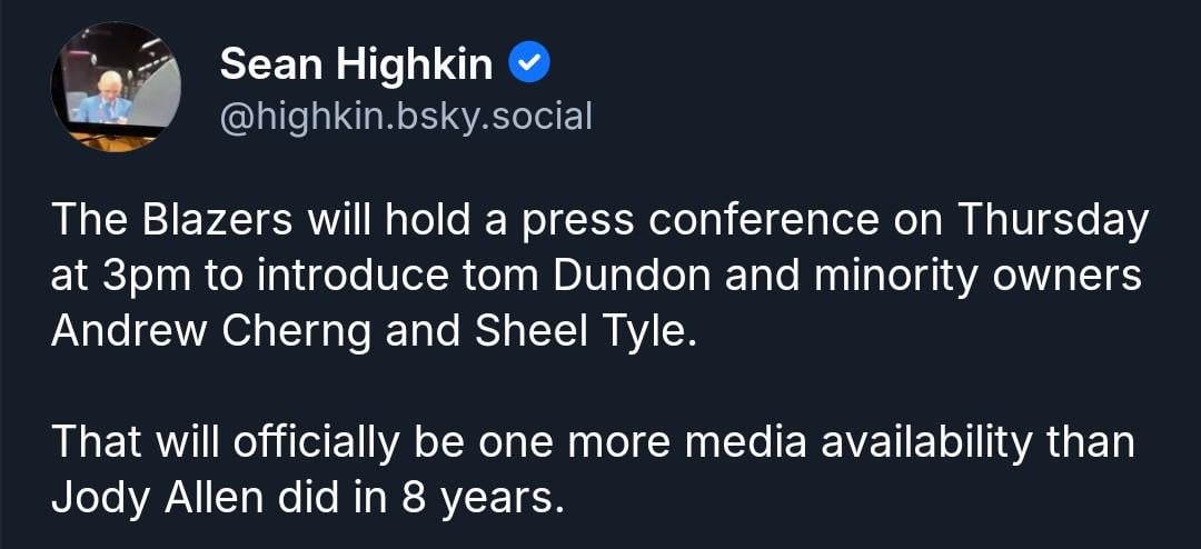 The Blazers will hold a press conference on Thursday at 3pm to introduce tom Dundon and minority owners Andrew Cherng and Sheel Tyle. That will officially be one more media availability than Jody Allen did in 8 years.
