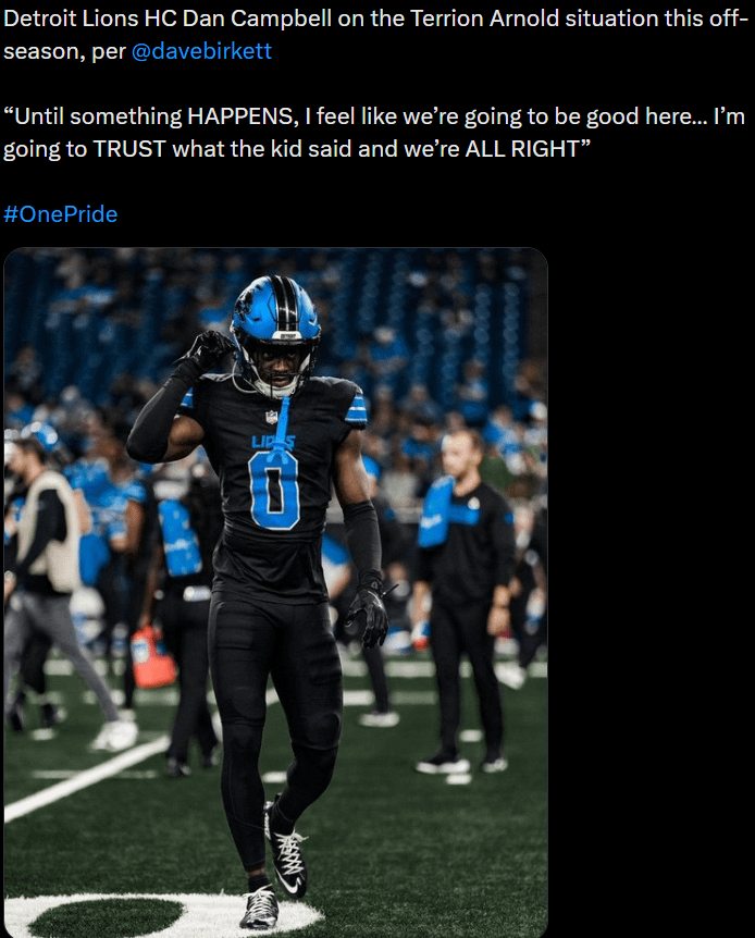 [Birkett] Dan Campbell on Terrion Arnold's Controversy: “Until something happens, I feel like we’re going to be good here… I’m going to trust what the kid said and we’re all right.”