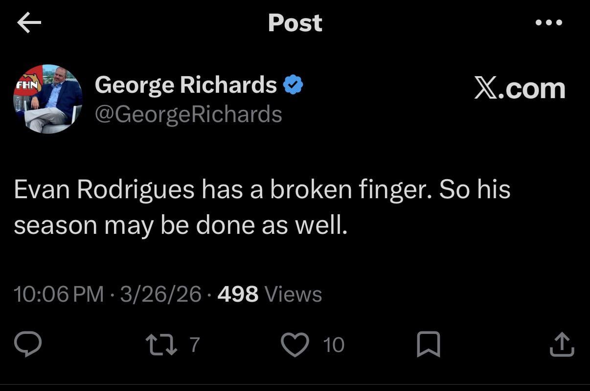 [George Richards] Evan Rodrigues has a broken finger. So his season may be done as well.