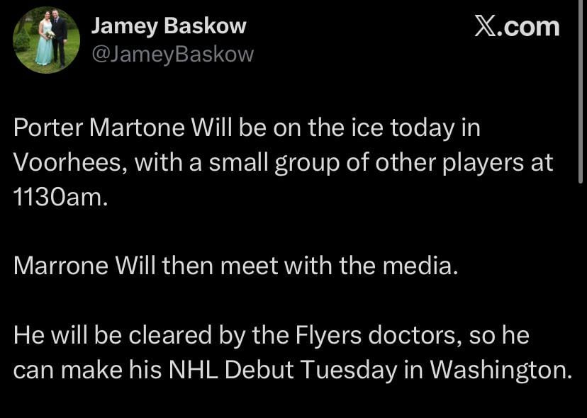 [Baskow] Porter Martone will be on the ice today in Voorhees, with a small group of other players at 11:30am. Martone will then meet with media. He will be cleared by the Flyers doctors, so he can make his NHL debut Tuesday in Washington.