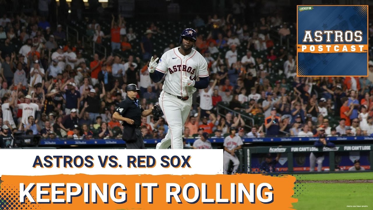 ASTROS POSTCAST: Houston Astros Stay Red Hot, Roll Red Sox Again