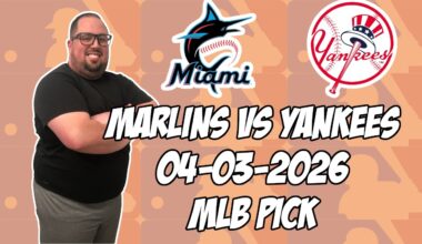 Miami Marlins vs New York Yankees 4/3/26 MLB Pick & Prediction | MLB Betting Tips