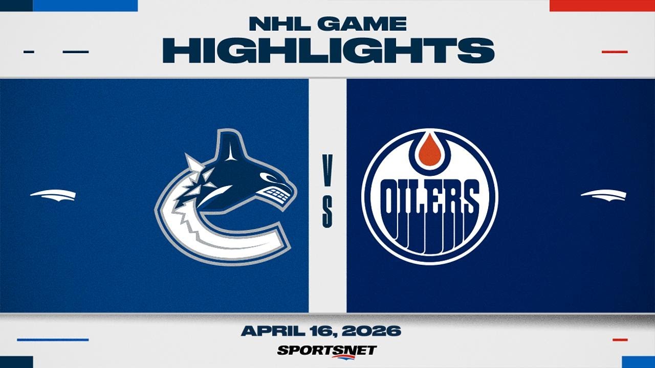 NHL Highlights | Canucks vs. Oilers - April 16, 2026