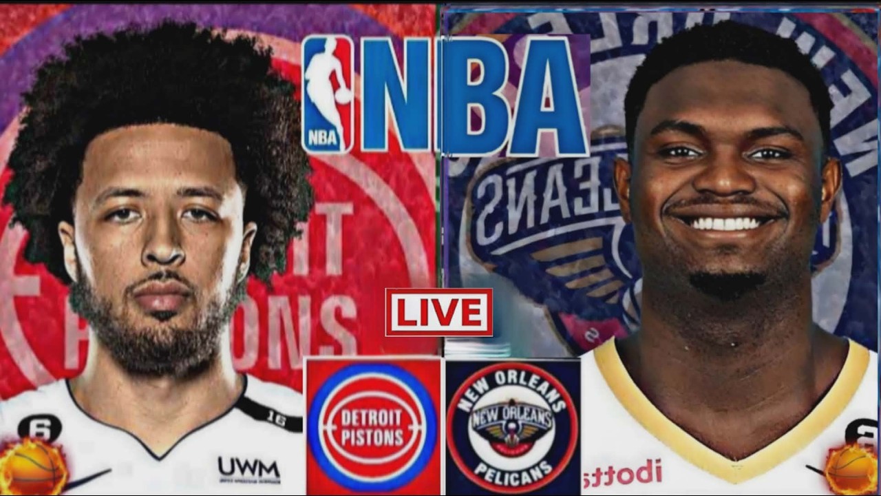 NBA LIVE: DETROIT PISTONS vs NEW ORLEANS PELICANS (LIVESCORE)