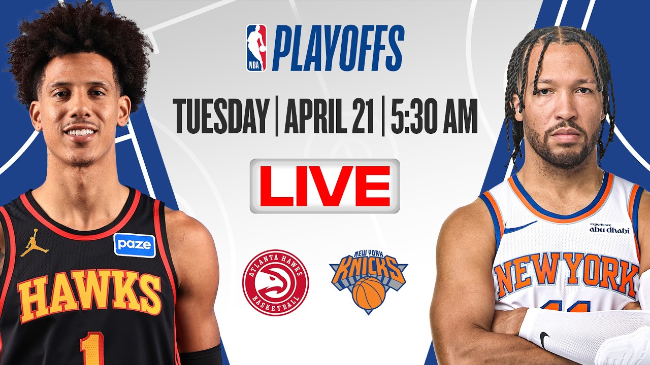 Atlanta Hawks at New York Knicks  | NBA Playoffs | [OFFICIAL LIVE STREAM])