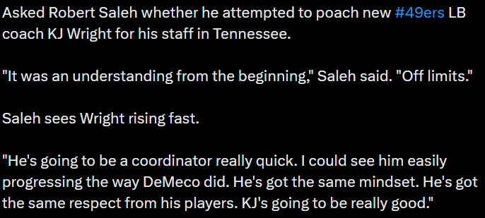 [Wagoner] Asked Robert Saleh whether he attempted to poach new 49ers LB coach KJ Wright for his staff in Tennessee